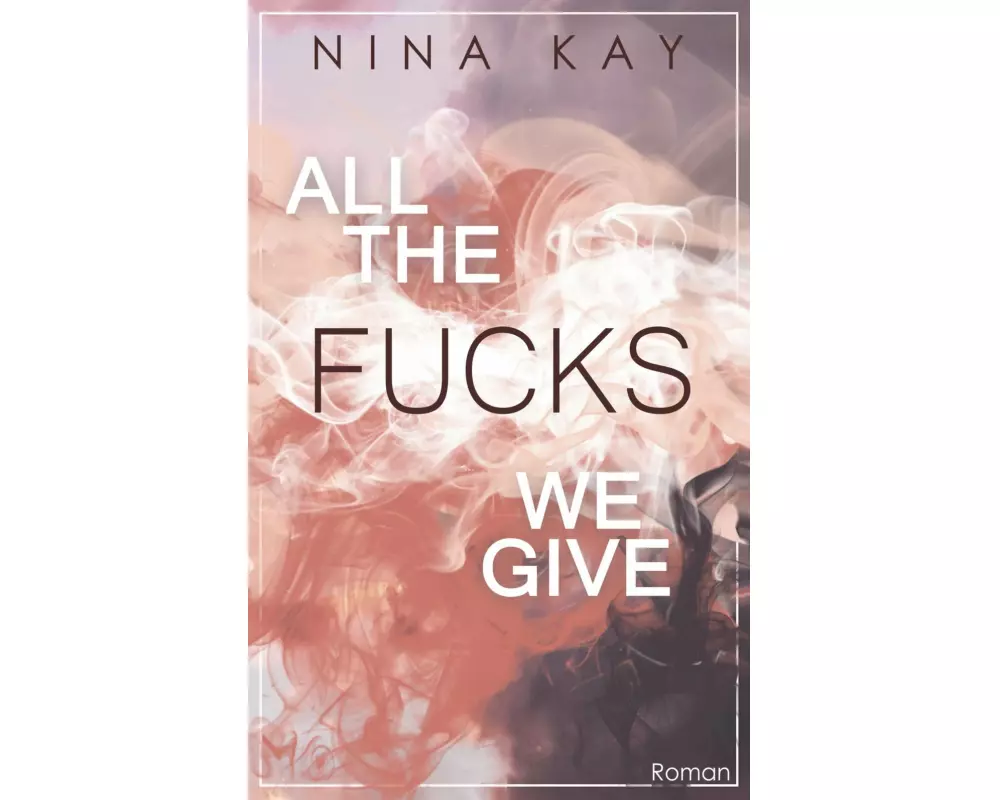 All The Fucks We Give