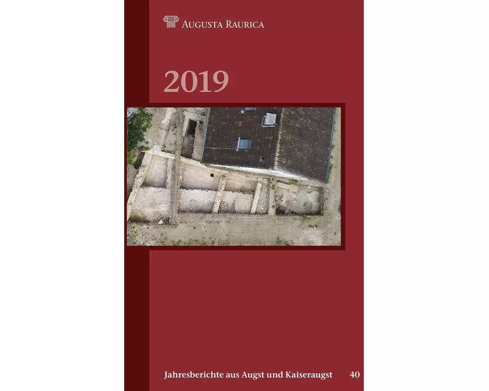 Jahresberichte aus Augst und Kaiseraugst 2019