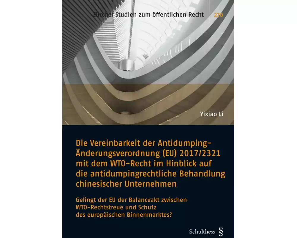 Die Vereinbarkeit der Antidumping-Änderungsverordnung (EU) 2017/2321 mit dem WTO-Recht im Hinblick auf die antidumpingrechtliche Behandlung chinesisch