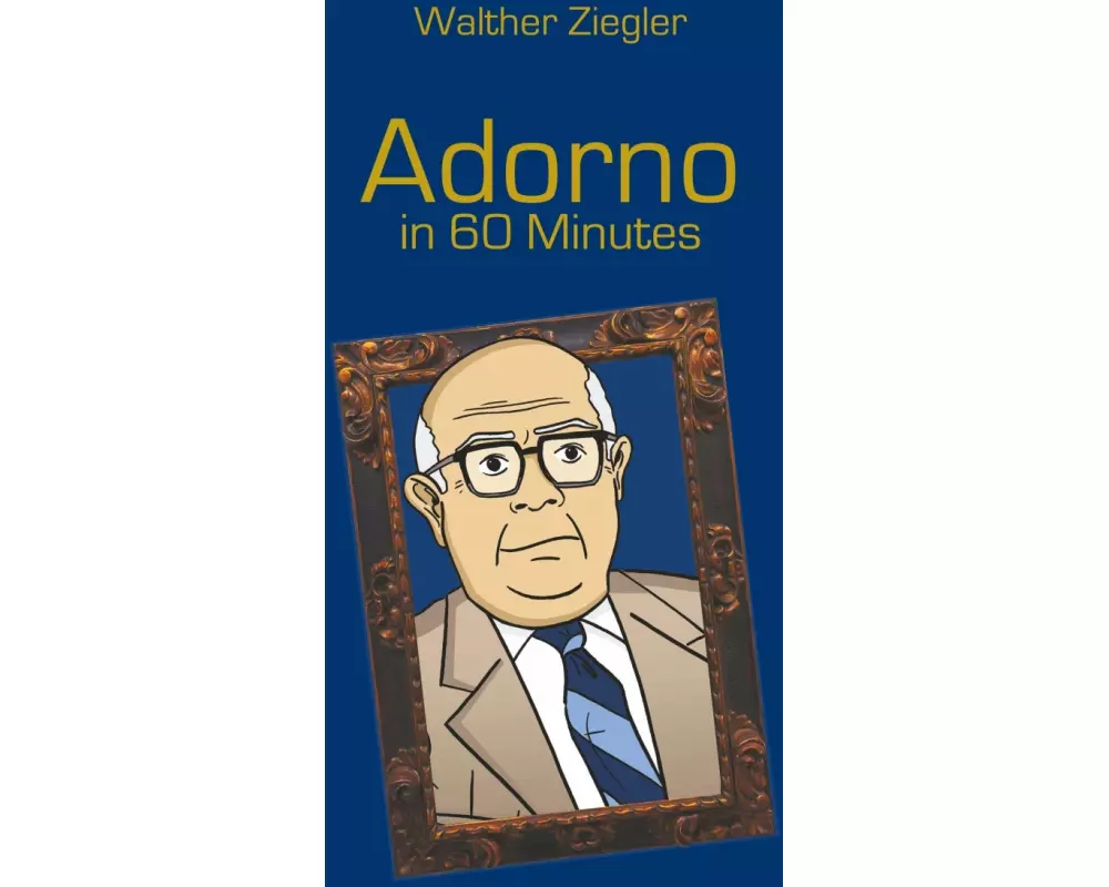 Adorno in 60 Minutes