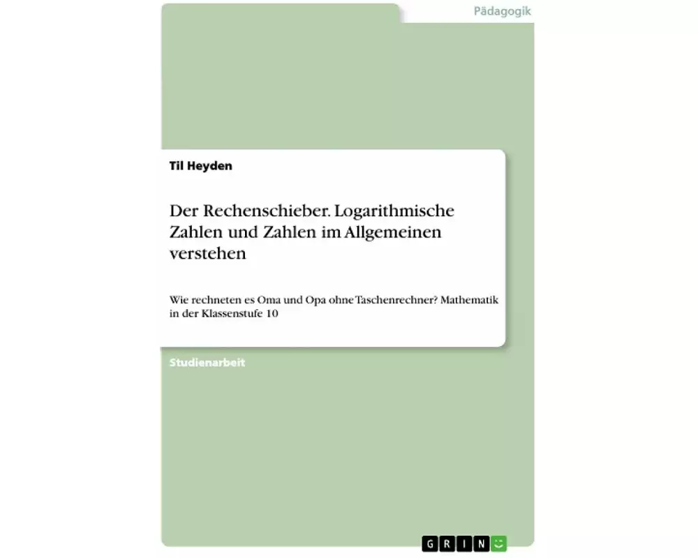 Der Rechenschieber. Logarithmische Zahlen und Zahlen im Allgemeinen verstehen