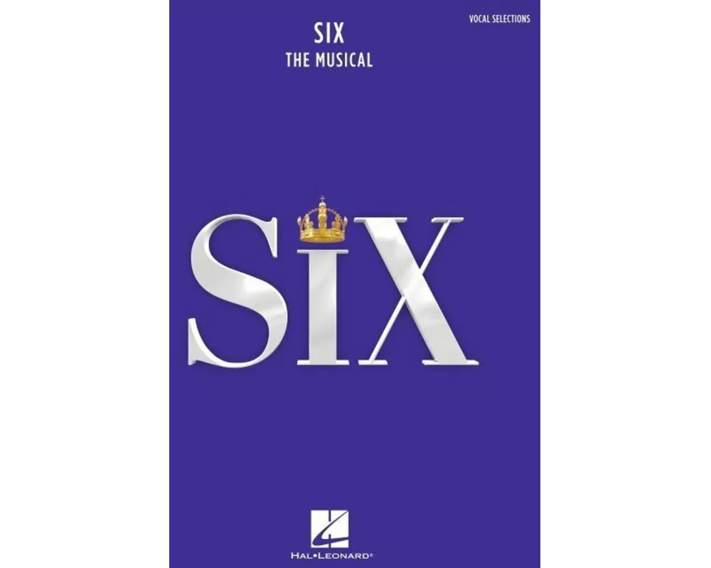 Six: The Musical Vocal Selections Songbook with Full-Color Photos Piano Vocal and Guitar Sheet Music 9 Songs Including Ex-Wives Heart of Stone and Don
