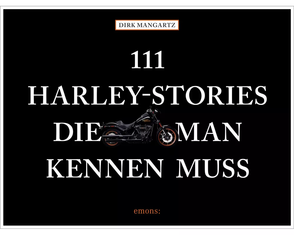 111 Harley-Stories, die man kennen muss