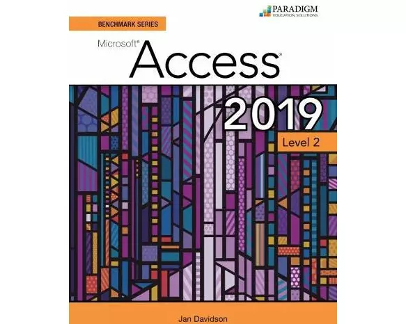 Benchmark Series: Microsoft Access 2019 Level 2