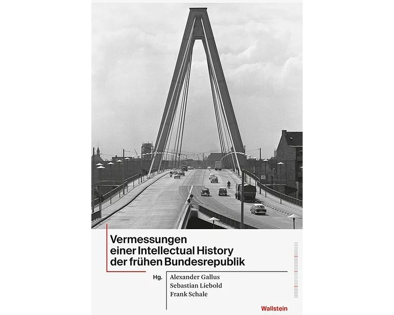 Vermessungen einer Intellectual History der frühen Bundesrepublik