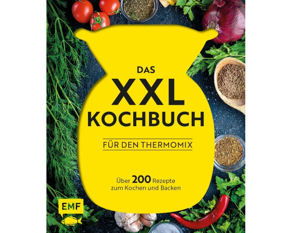 Das XXL-Kochbuch mit Rezepten für den Thermomix – Über 200 Rezepte zum Kochen und Backen