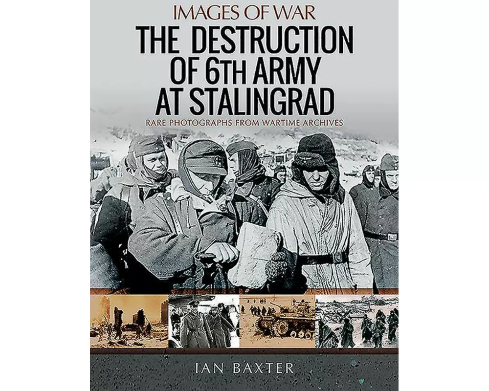 The Destruction of 6th Army at Stalingrad