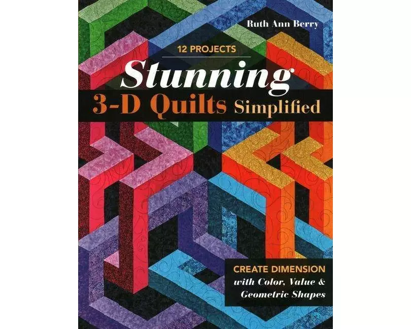 Stunning 3-D Quilts Simplified