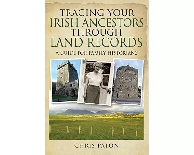 Tracing Your Irish Ancestors Through Land Records
