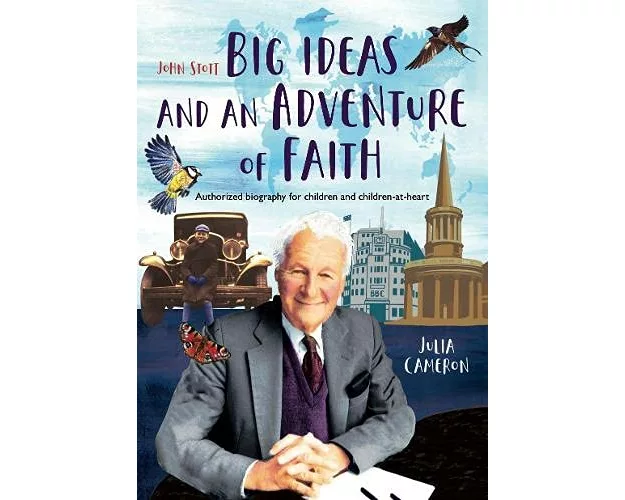 John Stott: Big Ideas and an Adventure of Faith