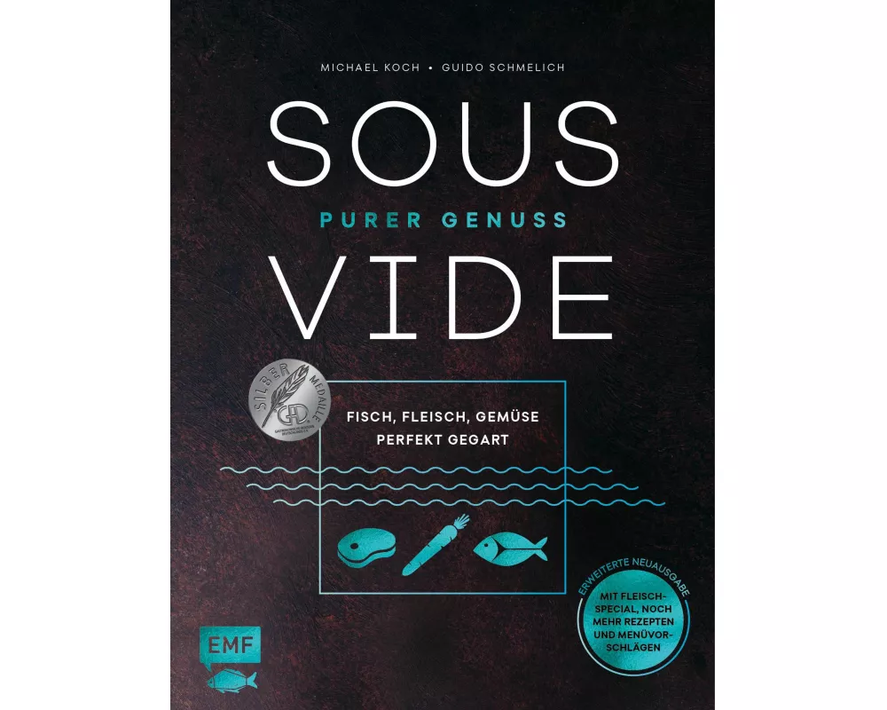 Sous-Vide – Purer Genuss: Fisch, Fleisch, Gemüse perfekt gegart