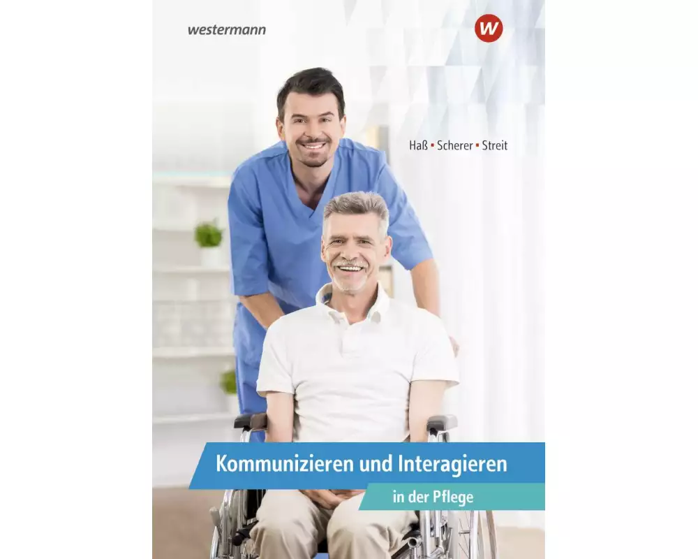 Kommunizieren und Interagieren in der Pflege. Schulbuch