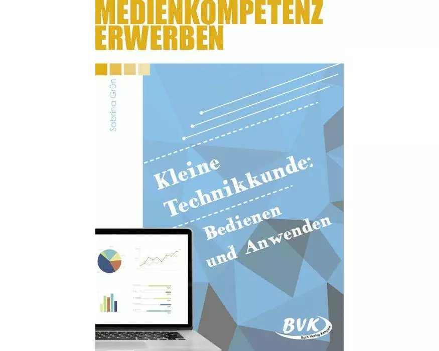 Medienkompetenz erwerben: Kleine Technikkunde: Bedienen und Anwenden