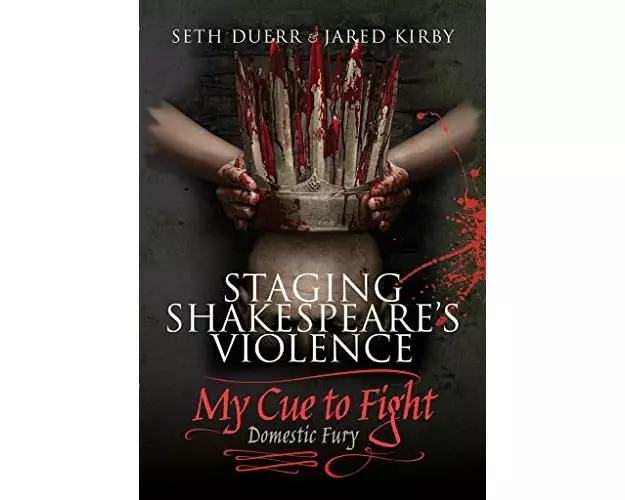 Staging Shakespeare's Violence: My Cue to Fight