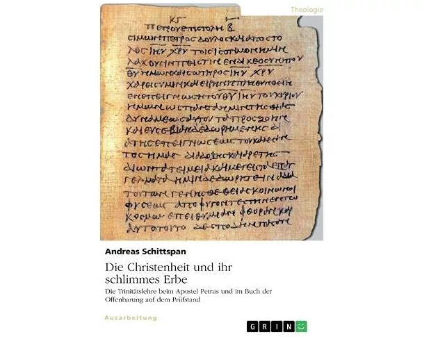 Die Christenheit und ihr schlimmes Erbe. Die Trinitätslehre beim Apostel Petrus und im Buch der Offenbarung auf dem Prüfstand