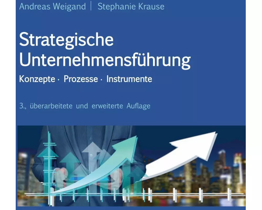 Strategische Unternehmensführung - Konzepte, Prozesse, Instrumente
