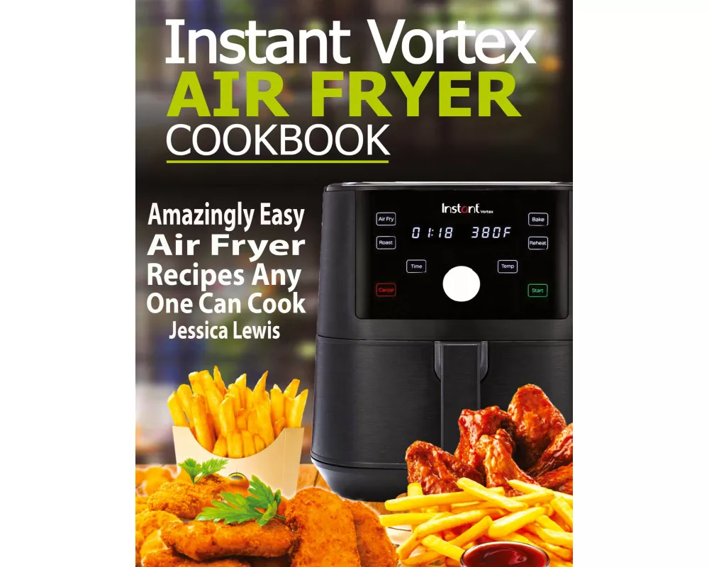 Instant Vortex Air Fryer Cookbook