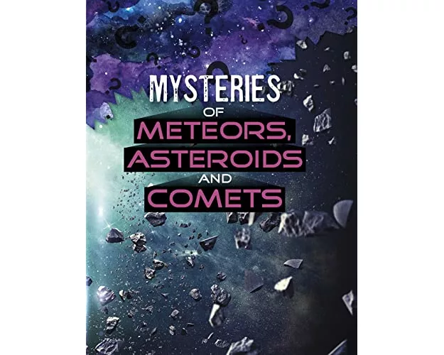 Mysteries of Meteors, Asteroids and Comets