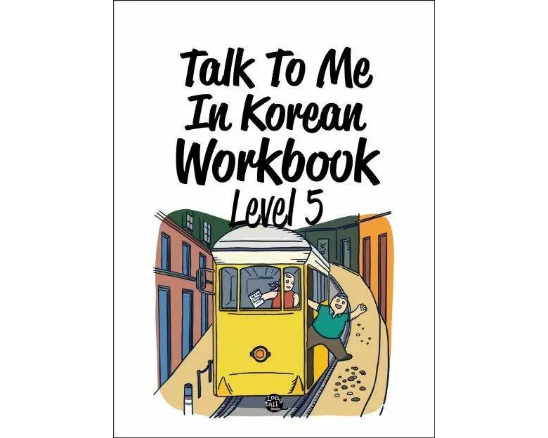 Talk To Me In Korean Workbook - Level 5