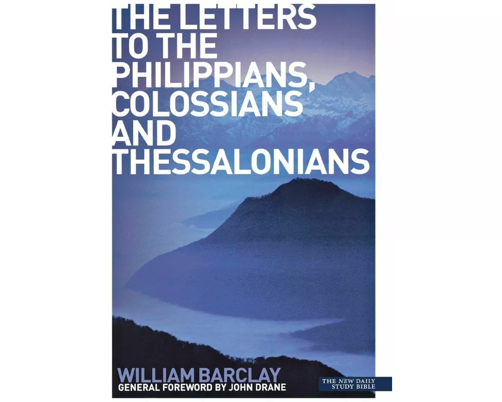 The Letters to the Philippians, Colossians and Thessalonians