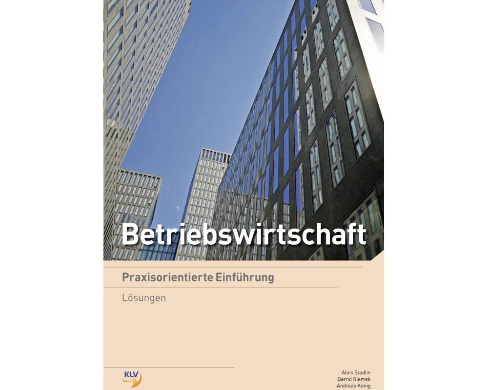 Betriebswirtschaft - Praxisorientierte Einführung