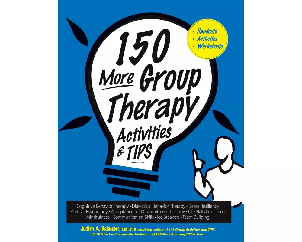 150 More Group Therapy Activities & TIPS