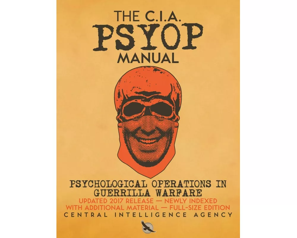 The CIA PSYOP Manual - Psychological Operations in Guerrilla Warfare