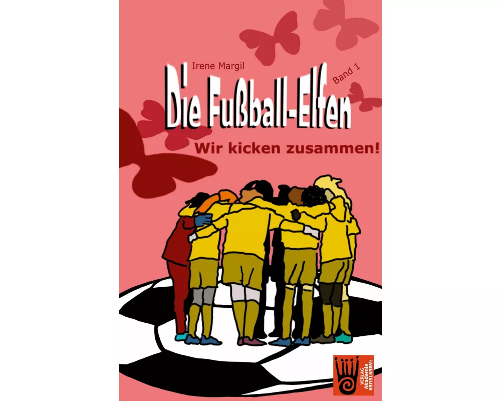 Die Fußball-Elfen, Band 1 - Wir kicken zusammen!