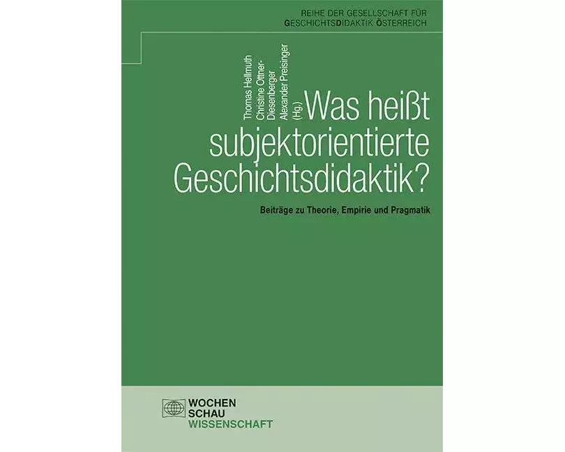 Was heißt subjektorientierte Geschichtsdidaktik?