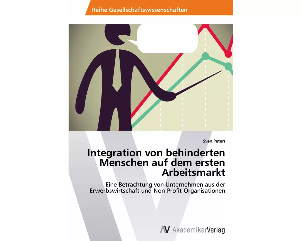 Integration von behinderten Menschen auf dem ersten Arbeitsmarkt