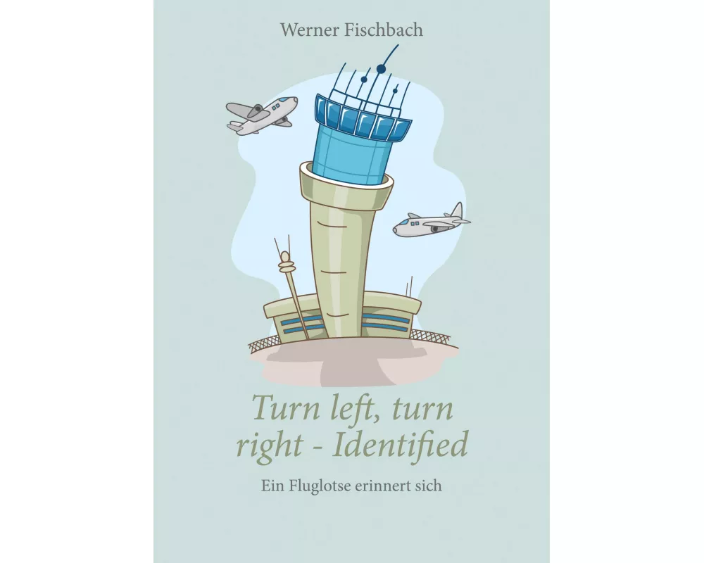 Turn left, turn right, identified - Ein Fluglotse erinnert sich