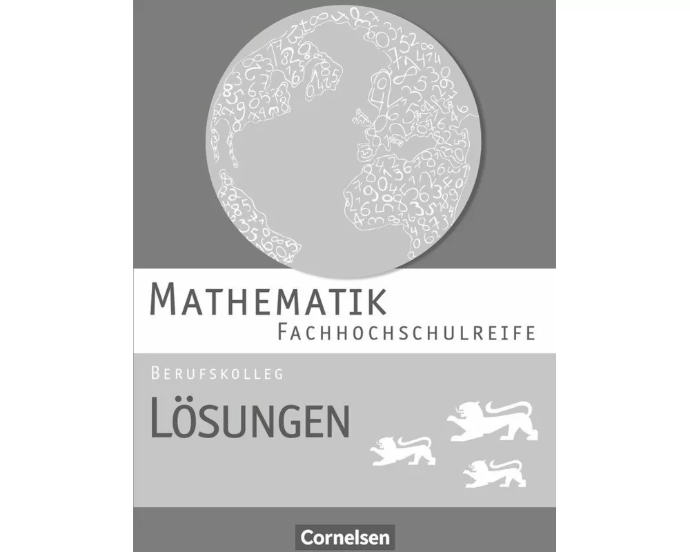 Mathematik - Fachhochschulreife, Berufskolleg Baden-Württemberg 2016, Lösungen zum Schülerbuch