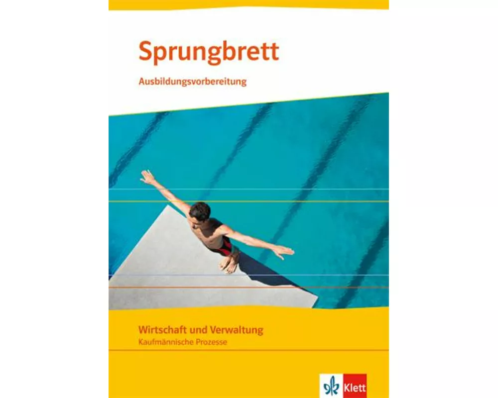 Sprungbrett. Wirtschaft und Verwaltung,Kaufmännische Prozesse. Ausbildungsvorbereitung. Lehr- und Arbeitsheft