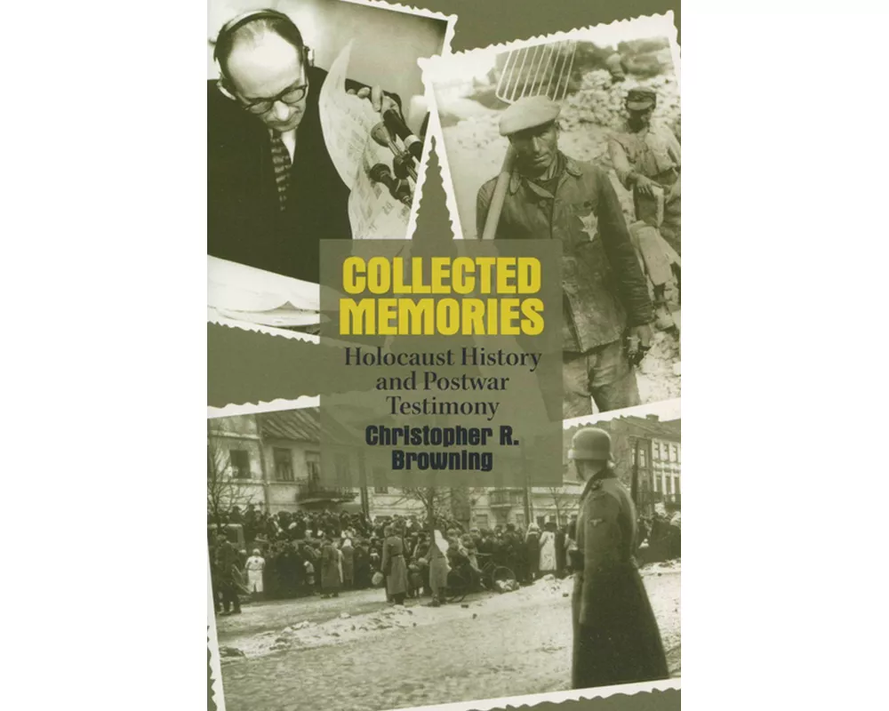 Collected Memories: Holocaust History and Postwar Testimony
