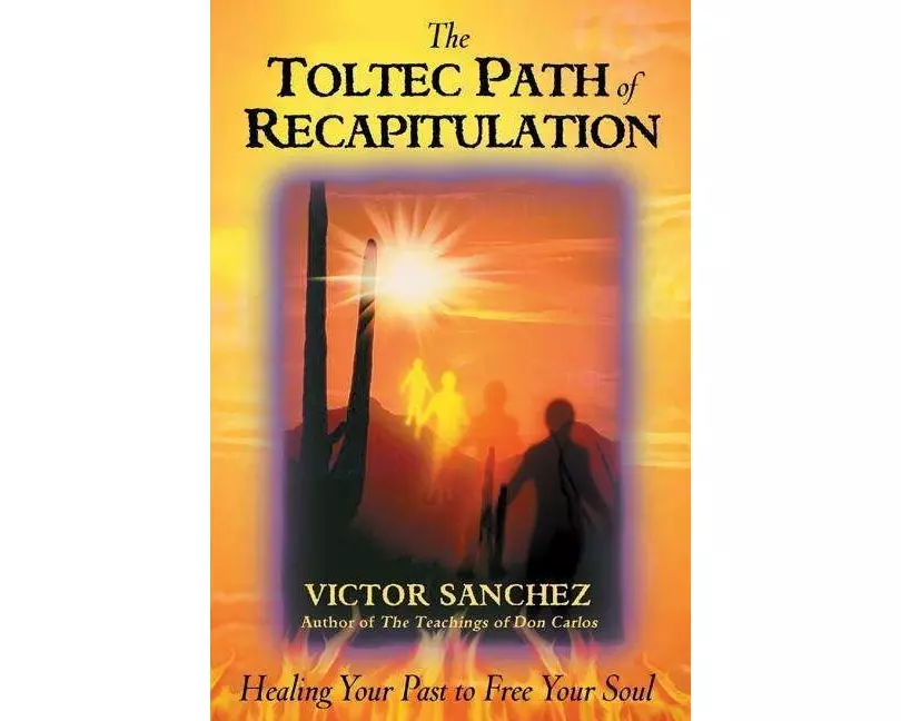 The Toltec Path of Recapitulation