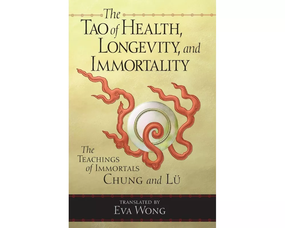 The Tao of Health, Longevity, and Immortality