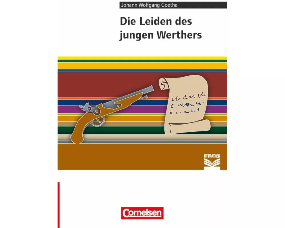 Cornelsen Literathek, Textausgaben, Die Leiden des jungen Werthers, Empfohlen für das 10.-13. Schuljahr, Textausgabe, Text - Erläuterungen - Materiali