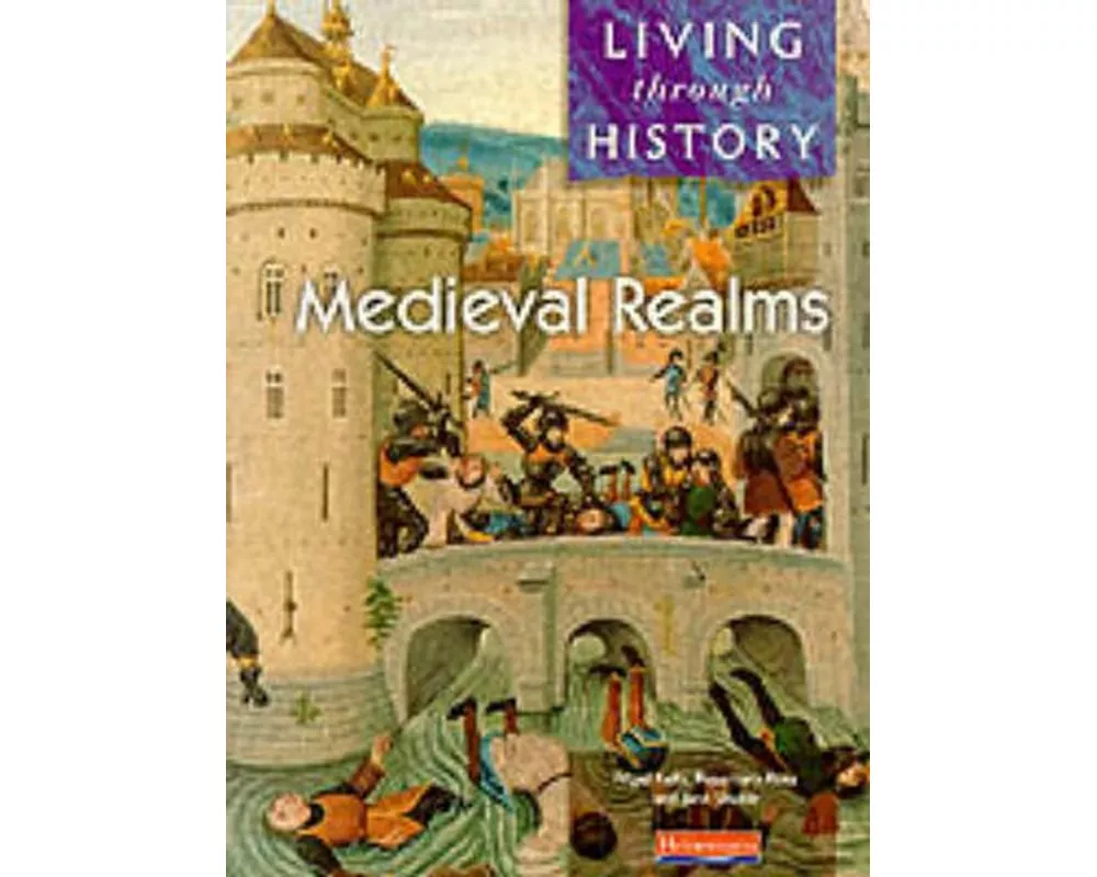 Living Through History: Core Book. Medieval Realms