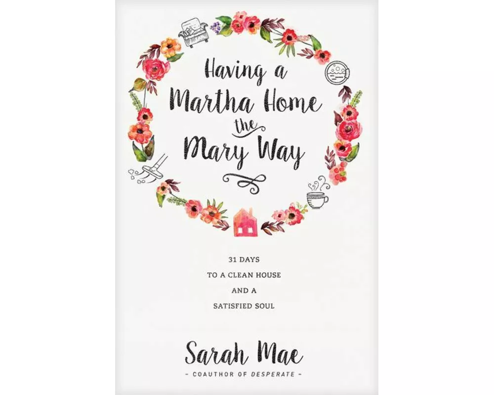 Having a Martha Home the Mary Way