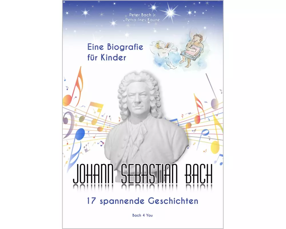 Johann Sebastian Bach - Eine Biografie für Kinder