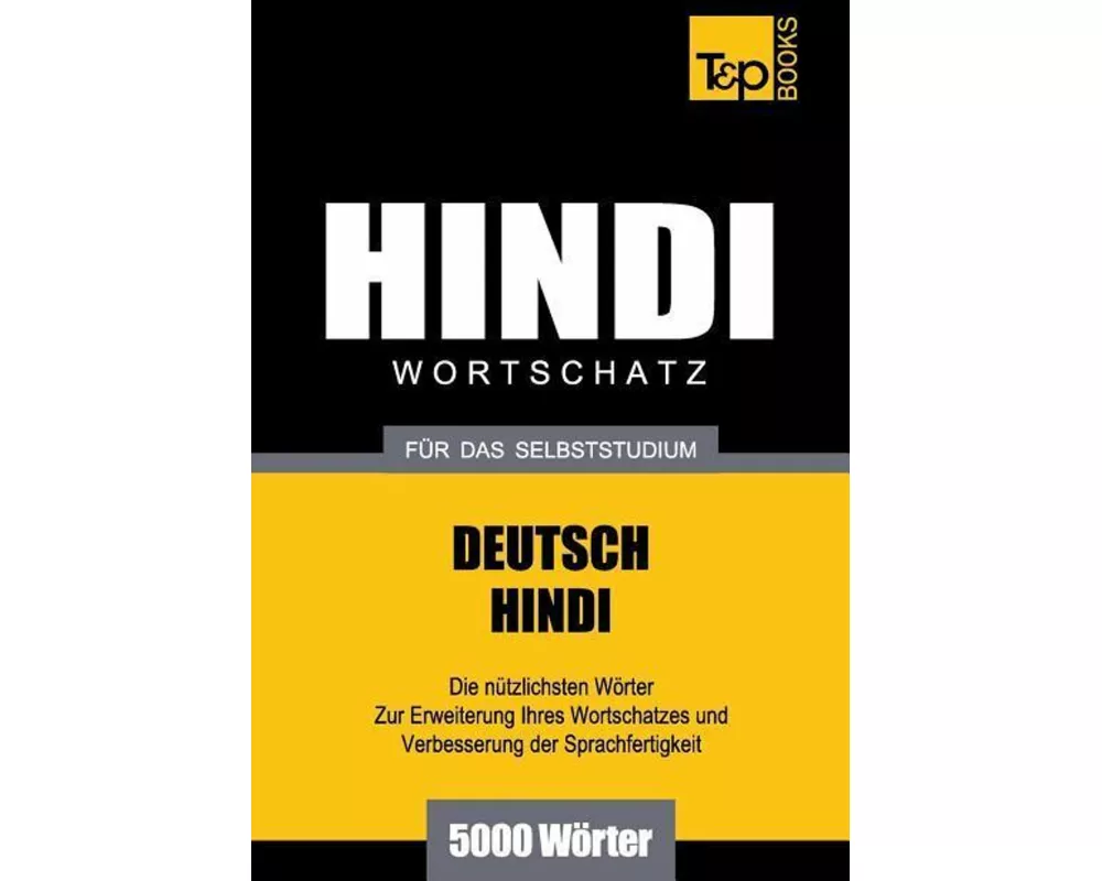 Wortschatz Deutsch-Hindi Für Das Selbststudium - 5000 Wörter