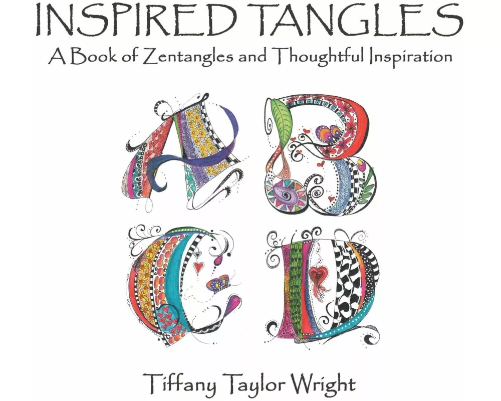 Inspired Tangles a Book of Zentangles and Thoughtful Inspiration