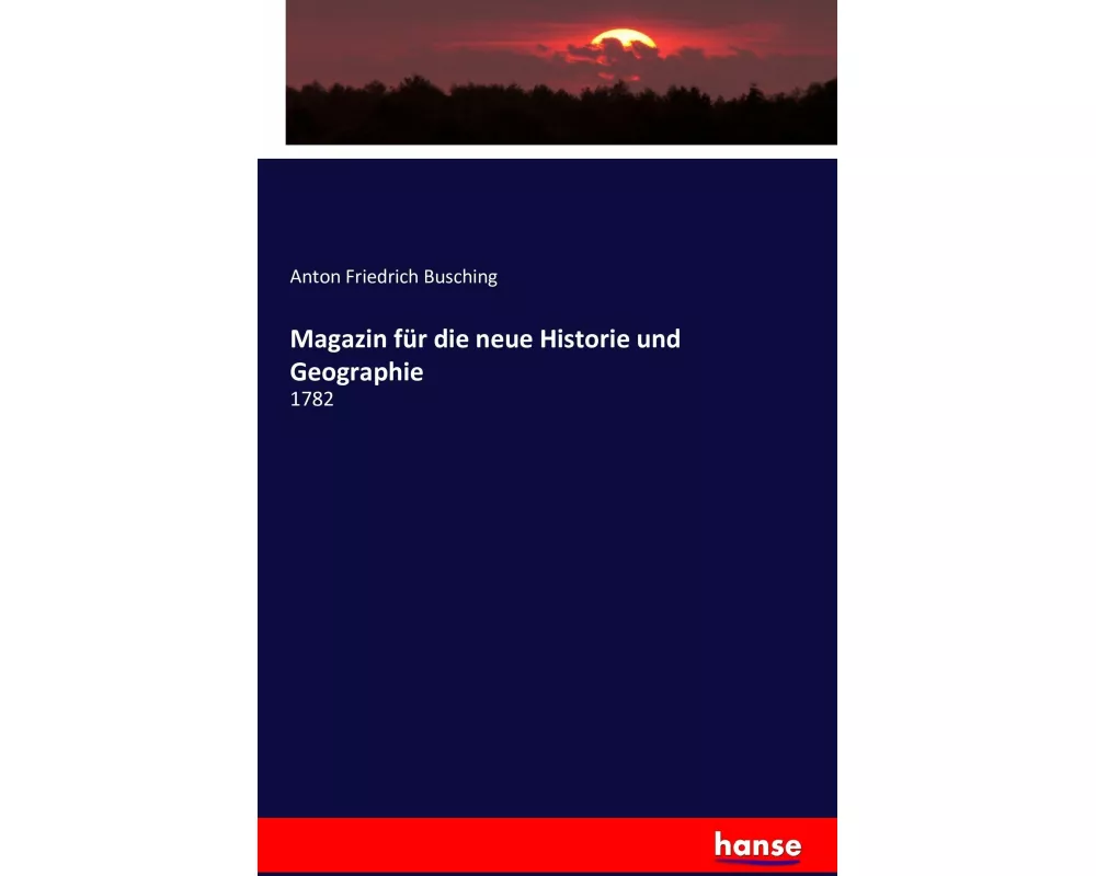 Magazin für die neue Historie und Geographie