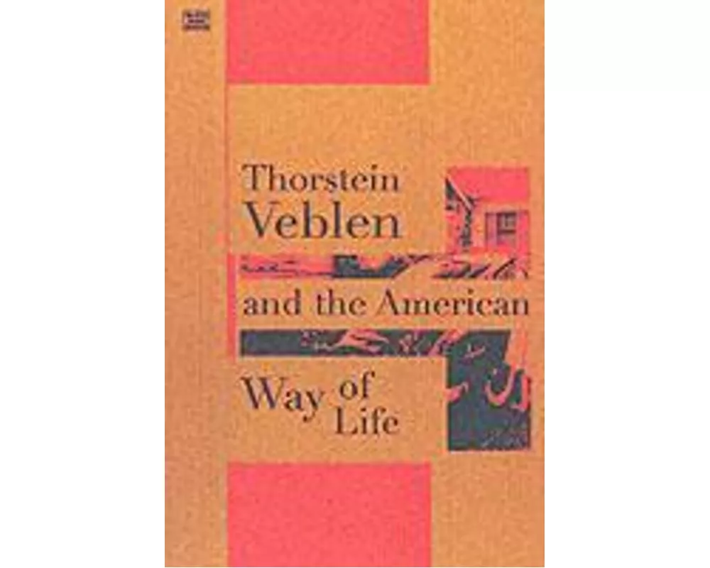 Thorstein Veblen and the American Way of Life