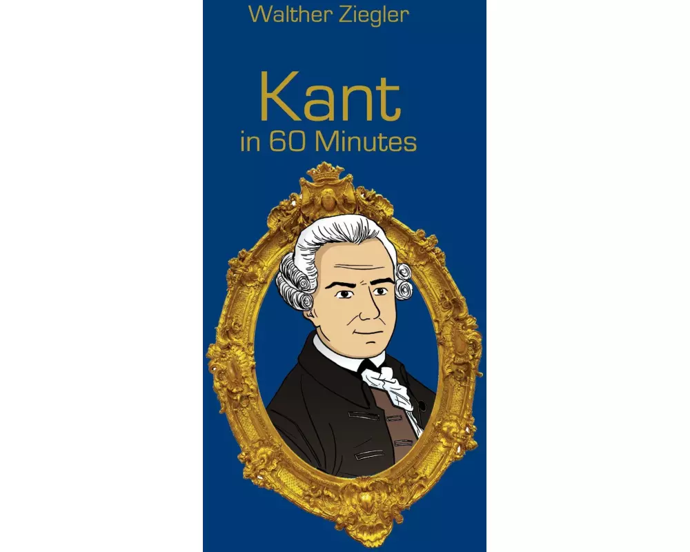 Kant in 60 Minutes