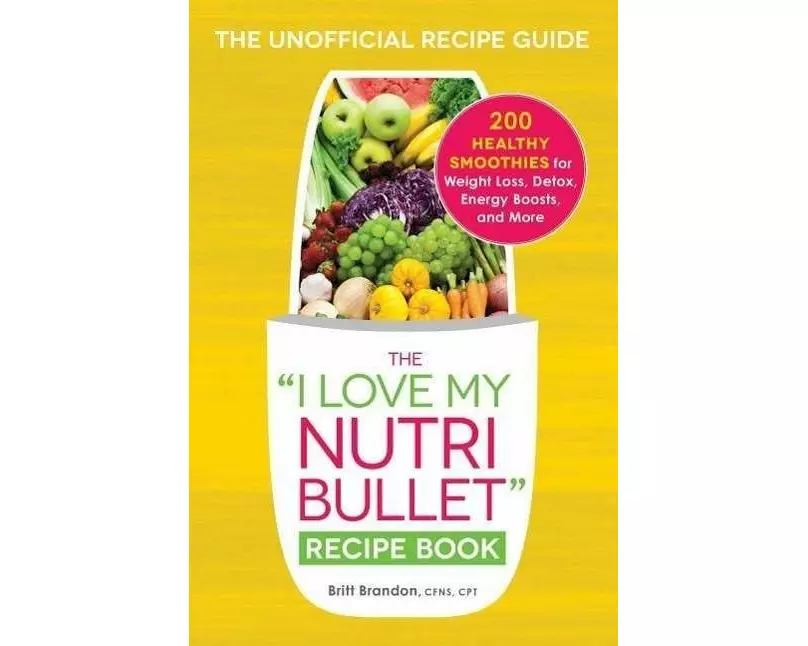 The I Love My Nutribullet Recipe Book