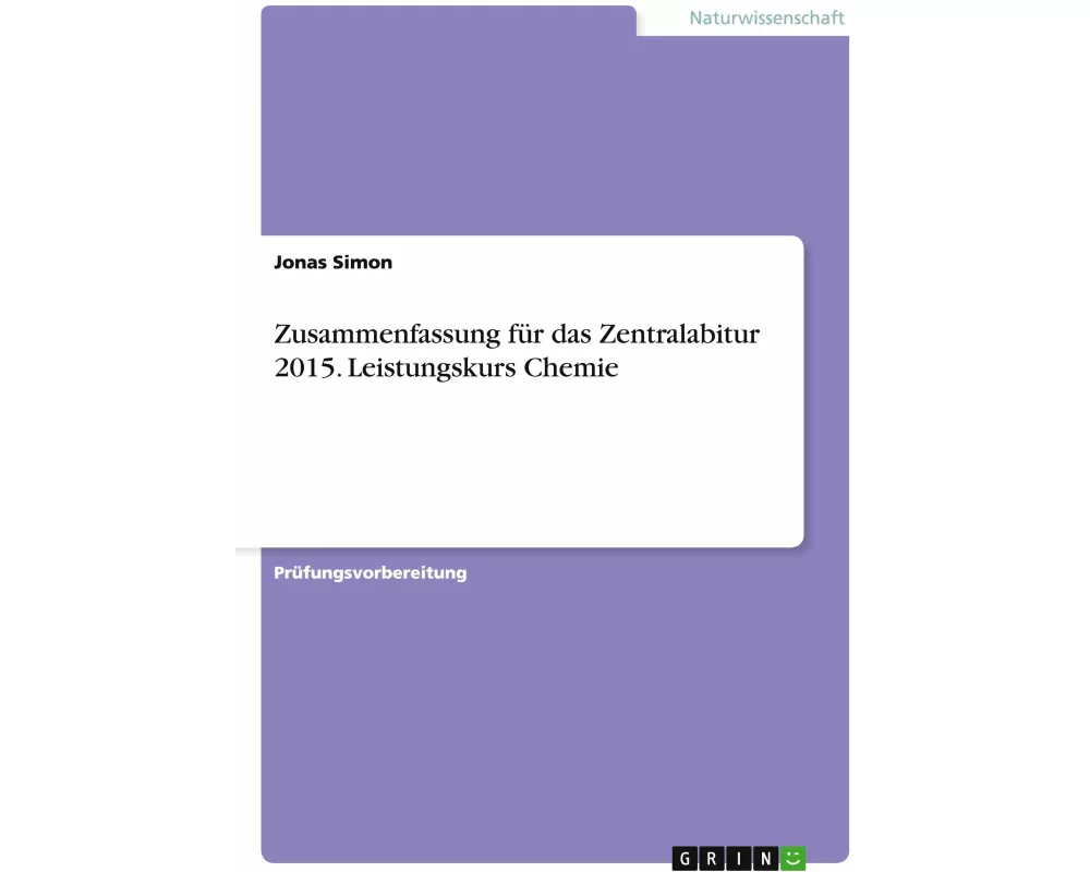 Zusammenfassung für das Zentralabitur 2015. Leistungskurs Chemie