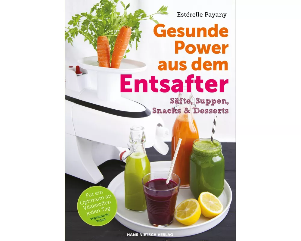 Gesunde Power aus dem Entsafter