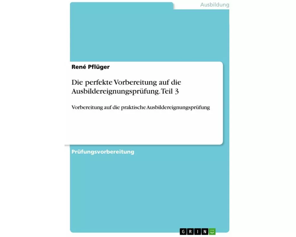 Die perfekte Vorbereitung auf die Ausbildereignungsprüfung. Teil 3