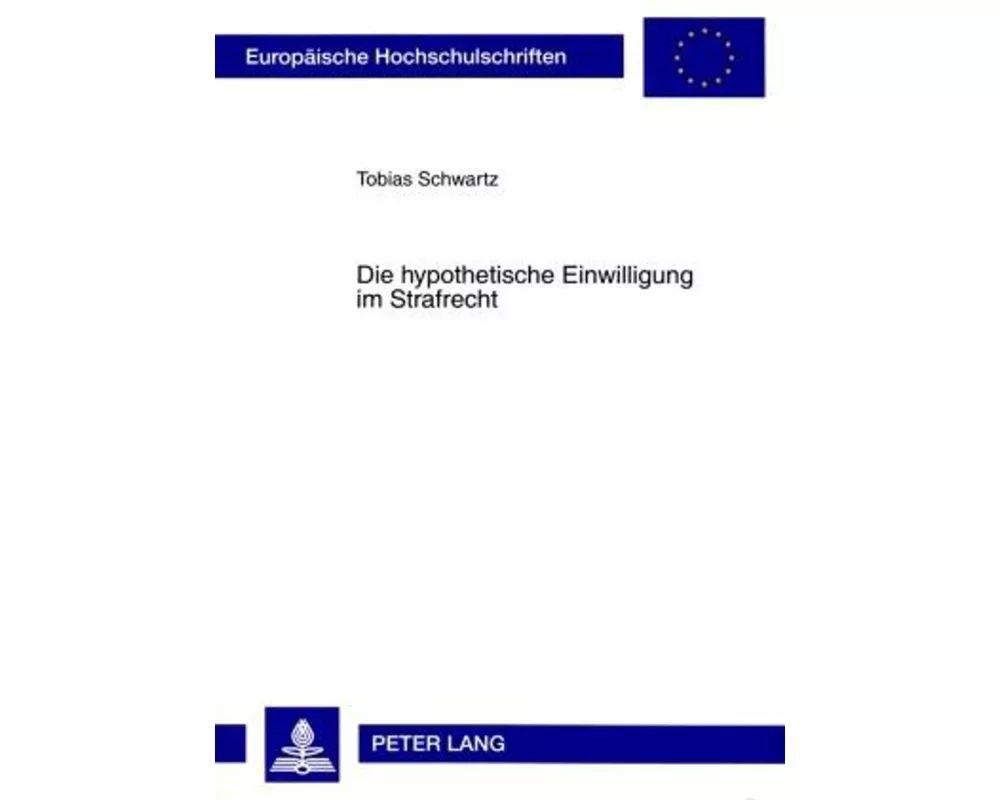 Die hypothetische Einwilligung im Strafrecht